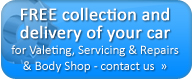 Free collection & delivery of your car for valeting, servicing & repairs and Body Shop